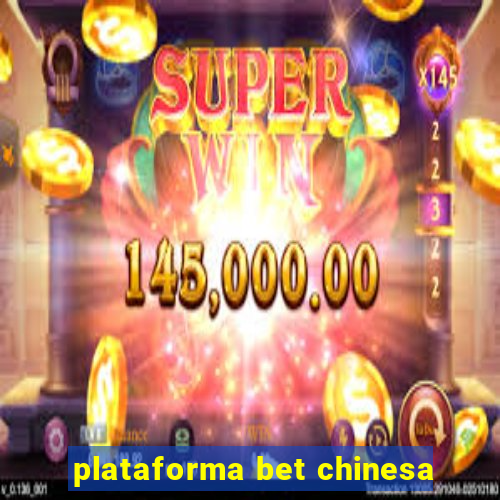 plataforma bet chinesa